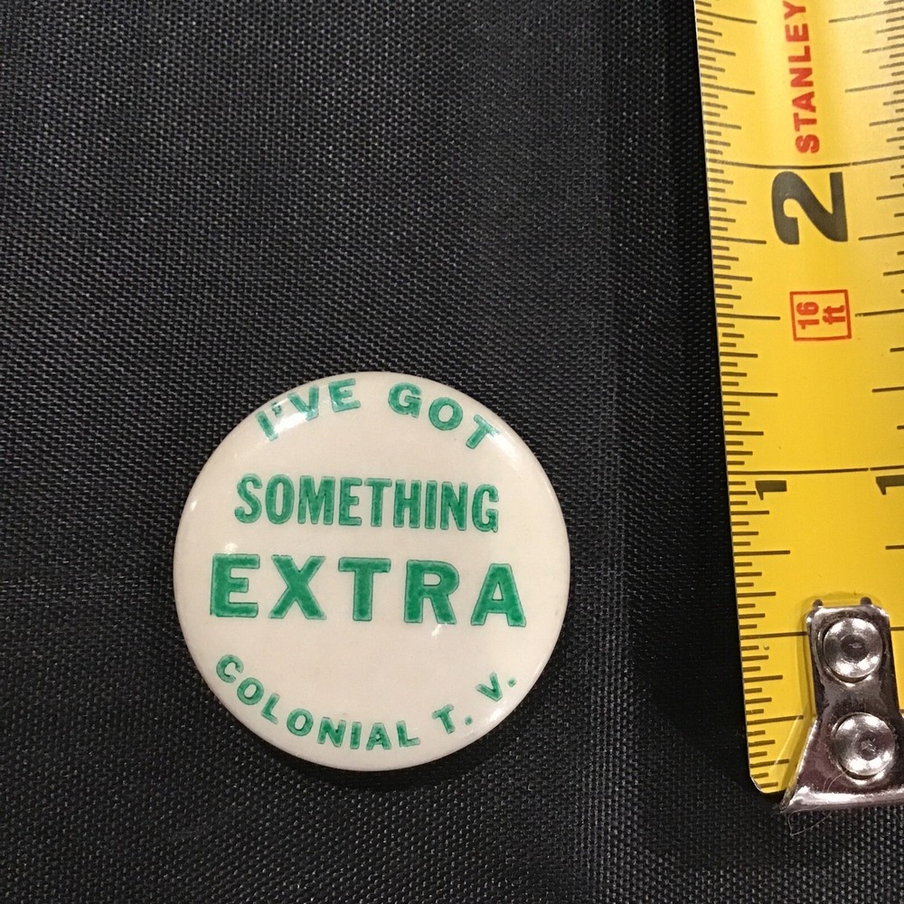I’ve Got Something Extra Colonial TV Pin