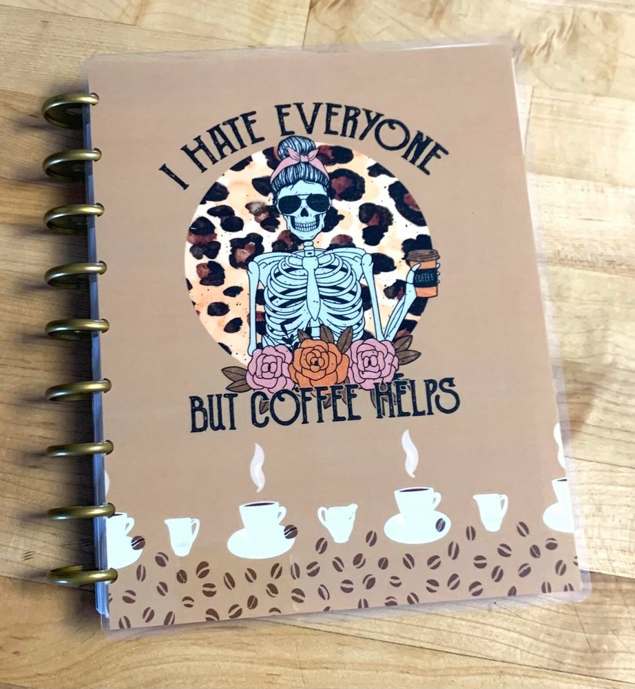 Skull "I Hate Everyone Coffee Helps" Cover Set 4 use with Classic Happy Planner~
