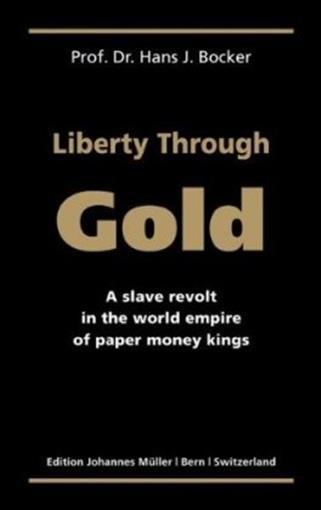 Liberty Through Gold - Markets Vs Gold Behavior Dr. Hans J. Bocker