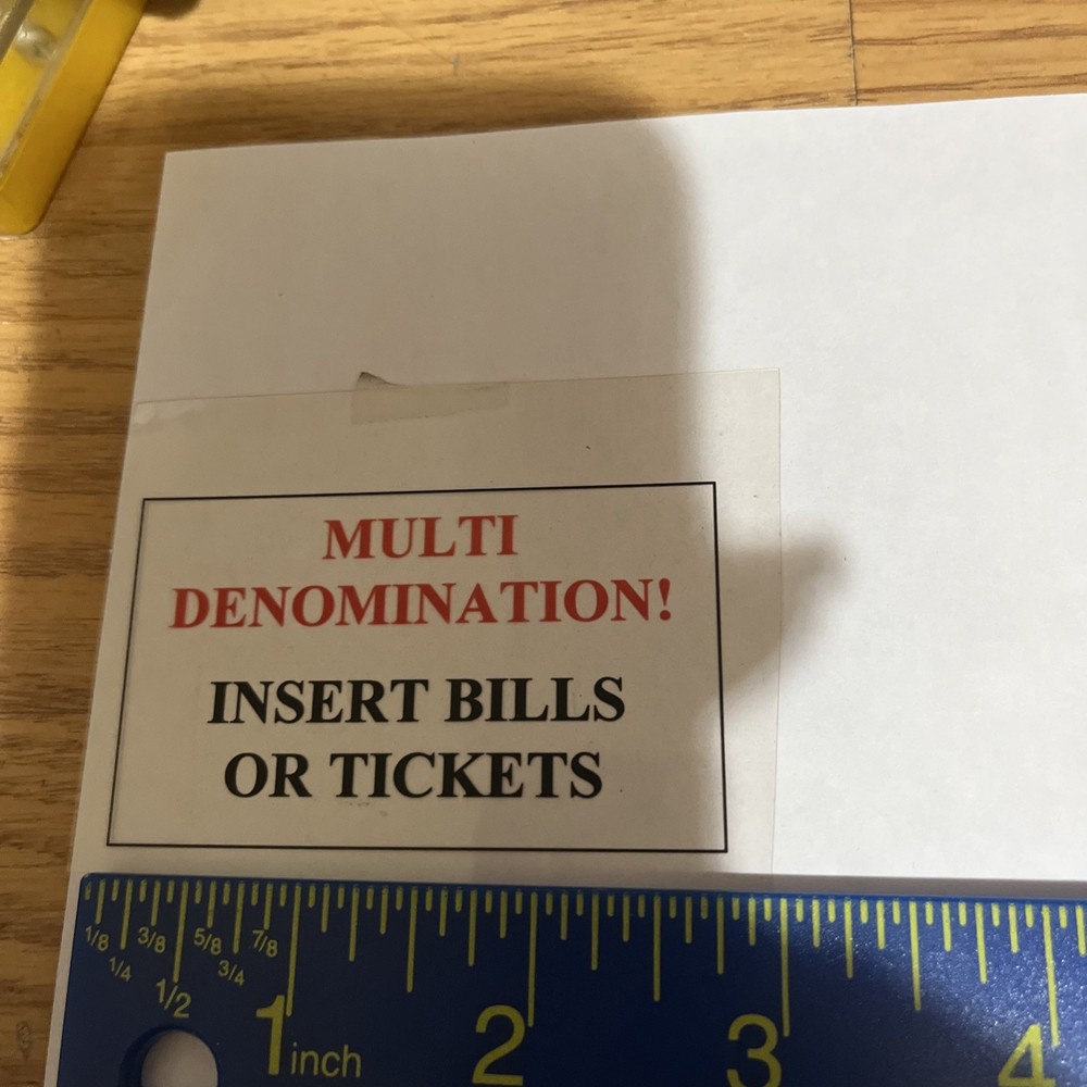 Multi Denomination ! Insert Bills Or Tickets
