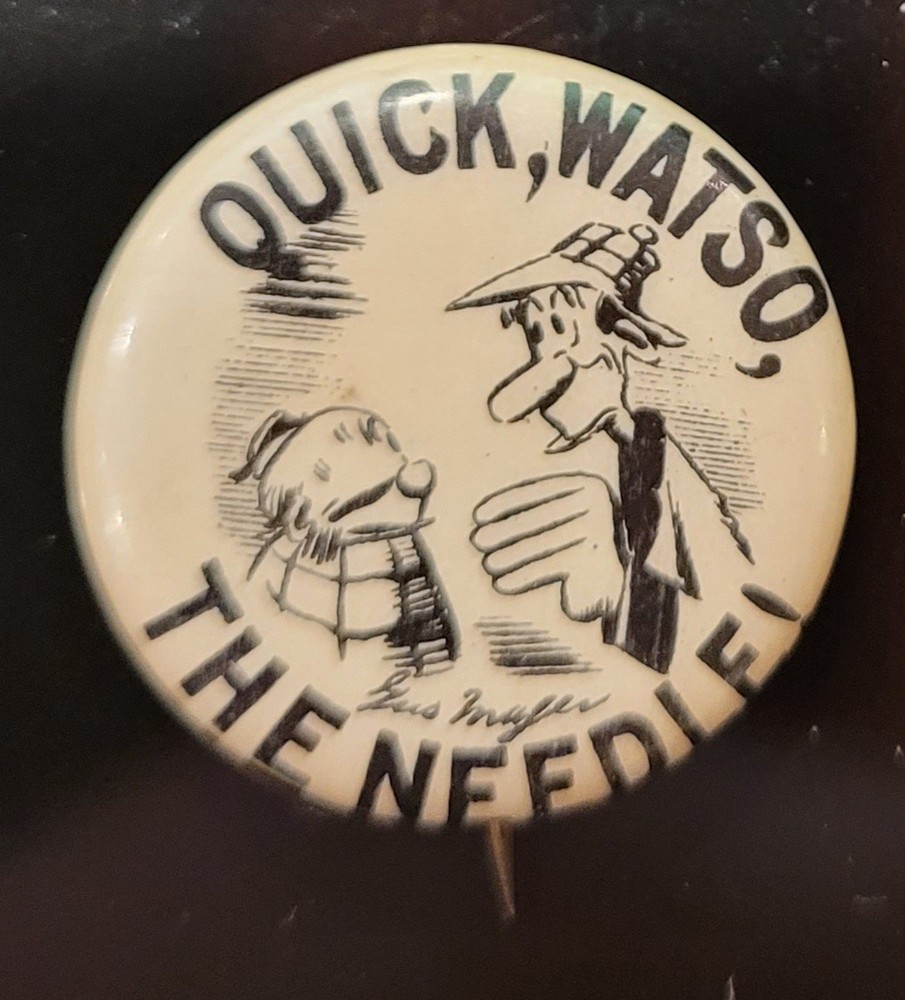Cigarettes pinback Button Gus Mager artist Quick, Watso, The Needle!