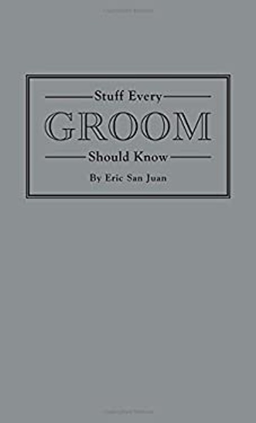 Stuff Every Groom Should Know Hardcover Eric San Juan