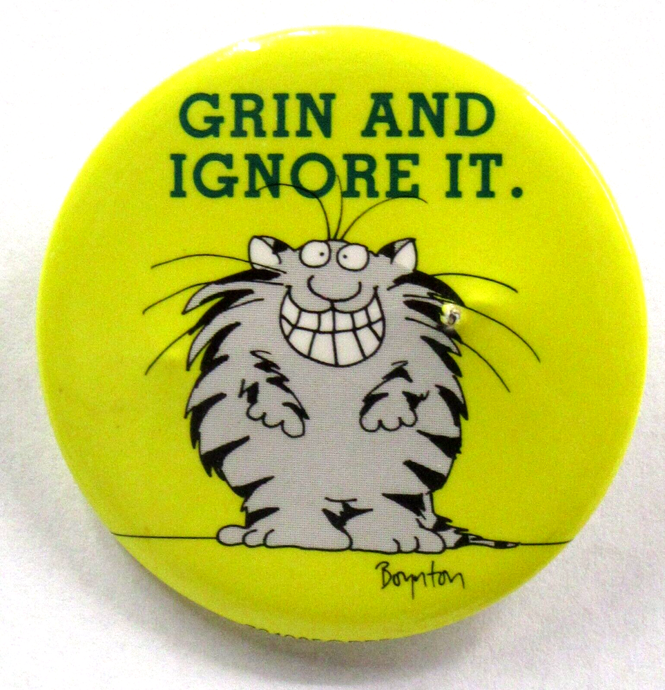 GRIN AND IGNORE IT cat 1.75" Sandra Boynton pinback button fb