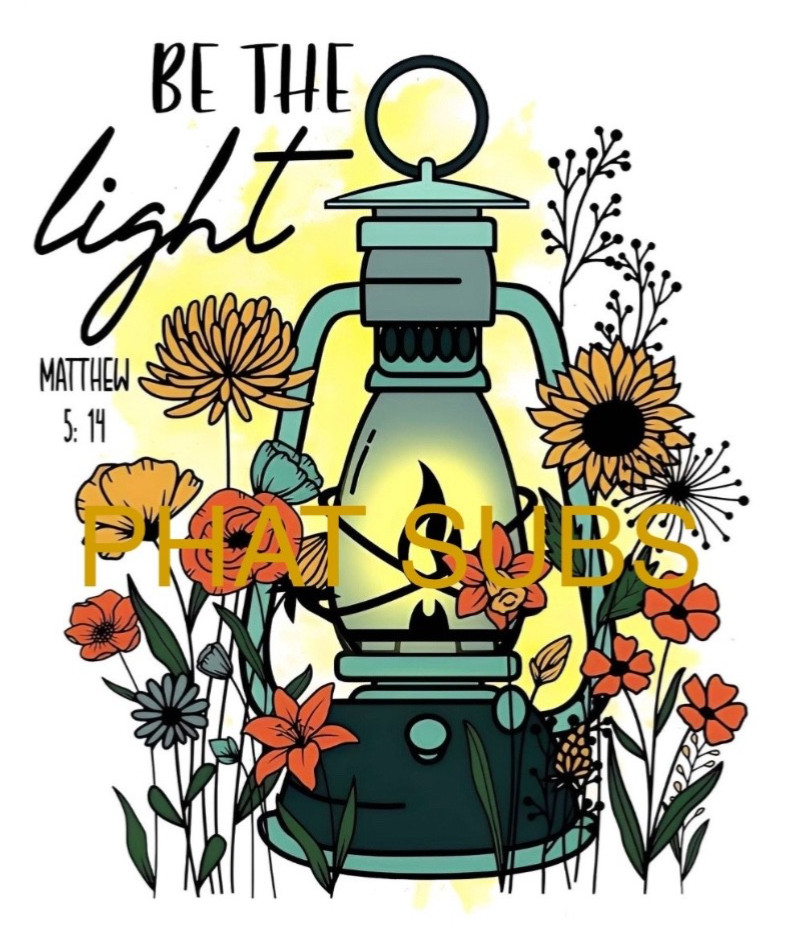 Sublimation Print Be The Light Ready To Press Heat Transfer