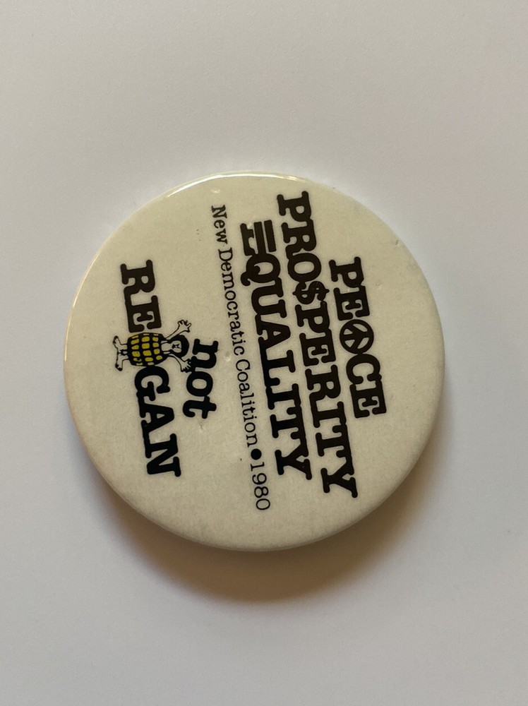 PEACE PROSPERITY EQUALITY New Democratic Coalition 1980 Not Reagan Pin Button 2"