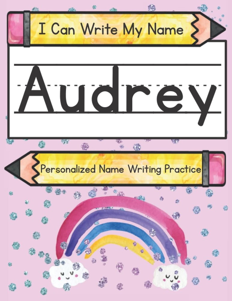 I Can Write My Name: Audrey: Personalized Name Writing Practice