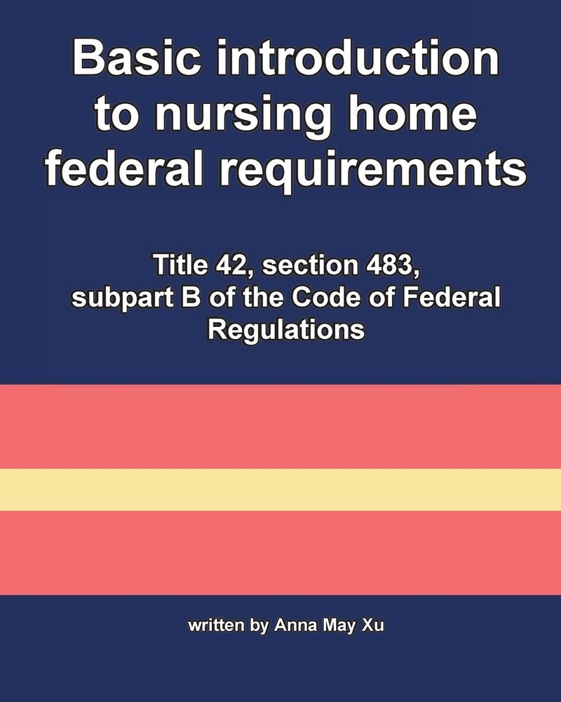 Basic introduction to nursing home federal requirements: Title 42, section 483,