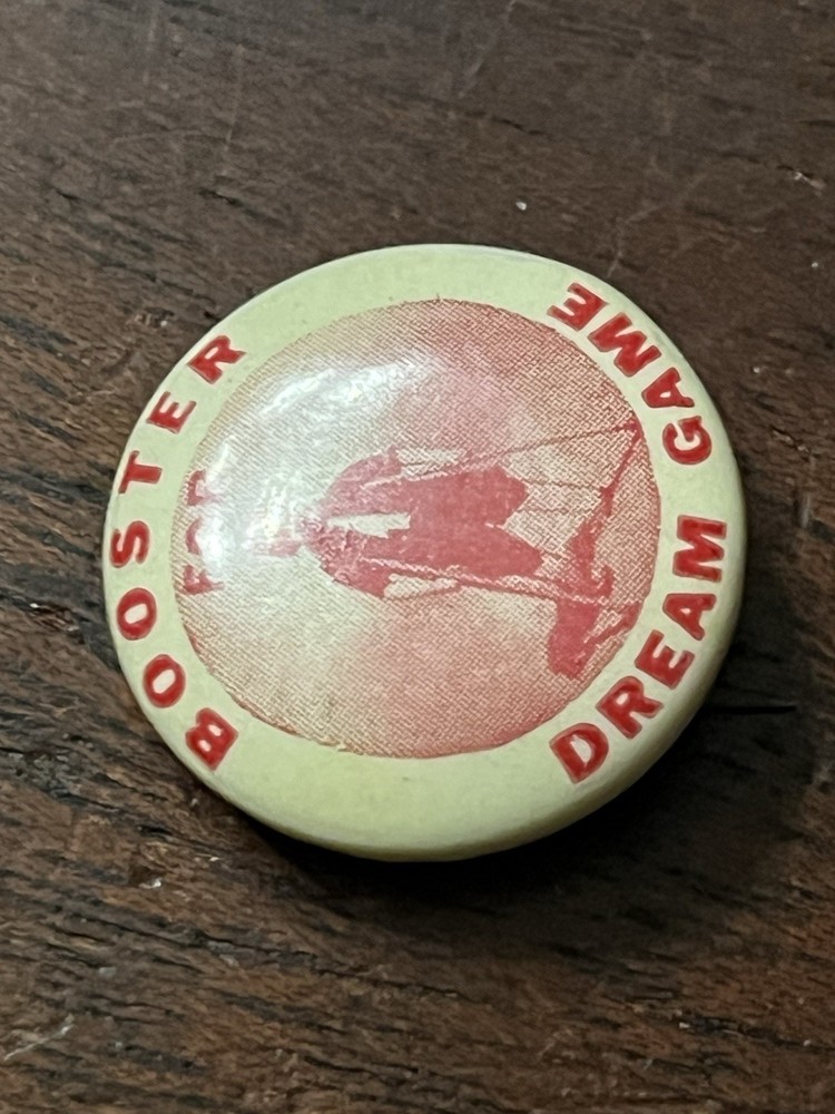 Booster For Dream Game, Pinback Button, 7/8 in. Dia.