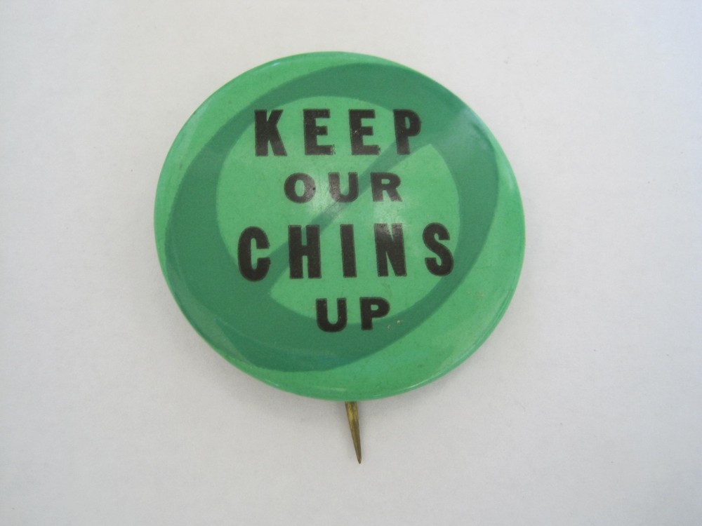 KEEP OUR CHINS UP Pin Back Retro Vintage