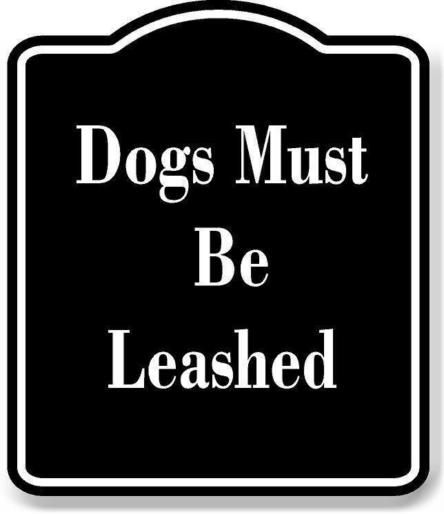 Dogs Must Be Leashed BLACK Aluminum Composite Sign