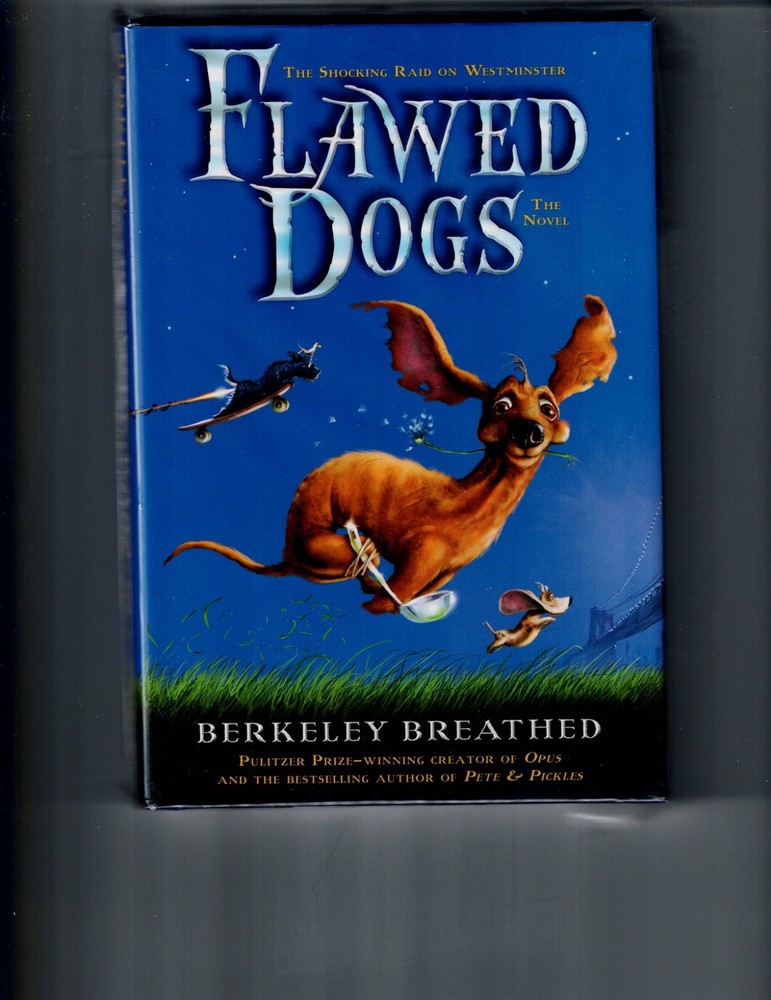 Flawed Dogs a hardcover, new never read, text novel by Berkeley Breathed