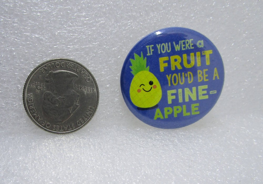 If You Were A Fruit You'd Be A Fine-Apple Button Pin