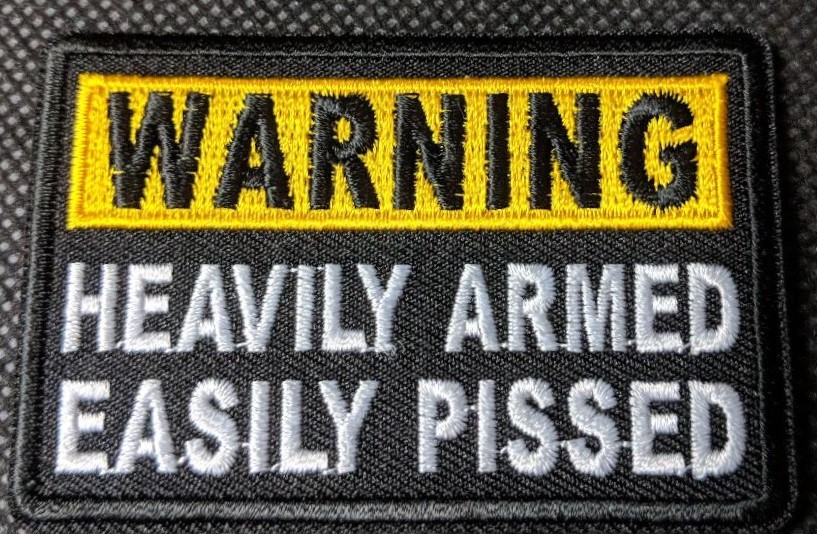 WARNING Heavily Armed Easily Pissed Embroidered Biker Patch
