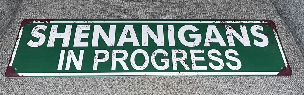 Shenanigans In Progress Street Sign  Man Cave Rustic