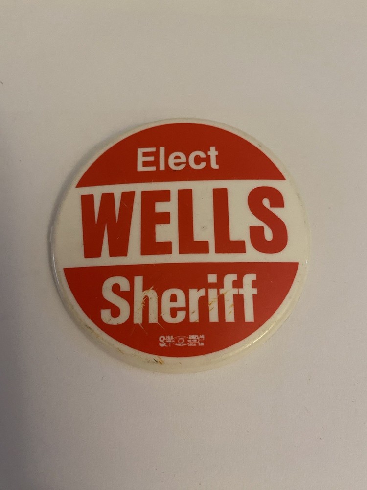 Elect Wells Sheriff Plastic Pin Back Button P138