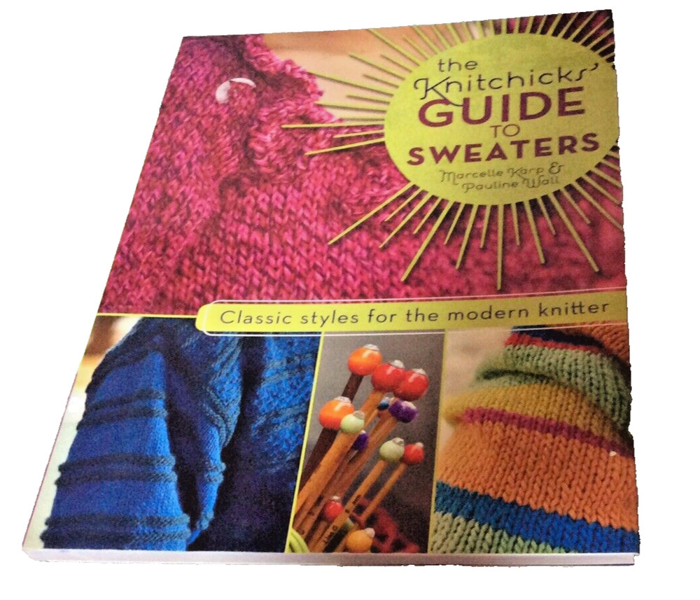 The Knitchicks Guide To Sweaters Soft Cover Project Book