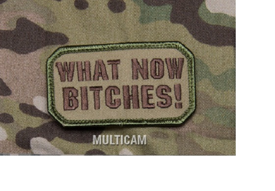 MORALE Patch - WHAT NOW B*TCHES - Milspec Monkey - MULTICAM ARID Scheme