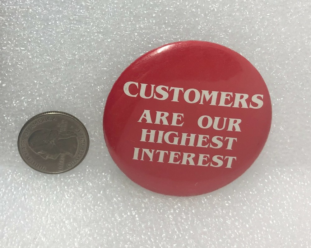 Customers Are Our Highest Interest Pin