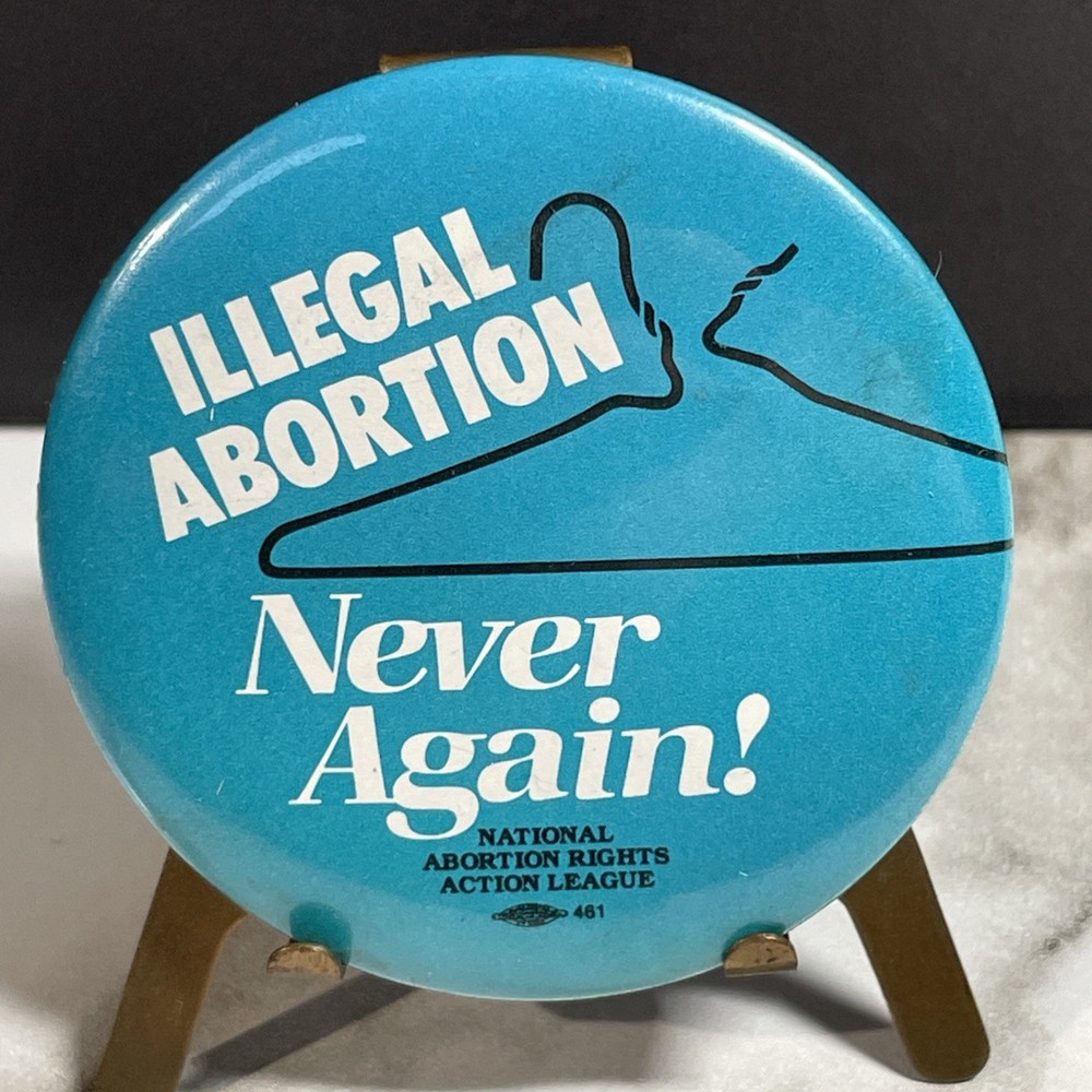 Vintage Illegal Abortion Never Again NARAL 2 1/4” Pinback Button HS29a