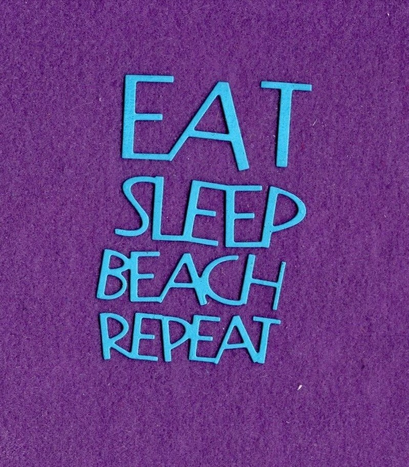 EAT SLEEP BEACH REPEAT die cuts scrapbook cards