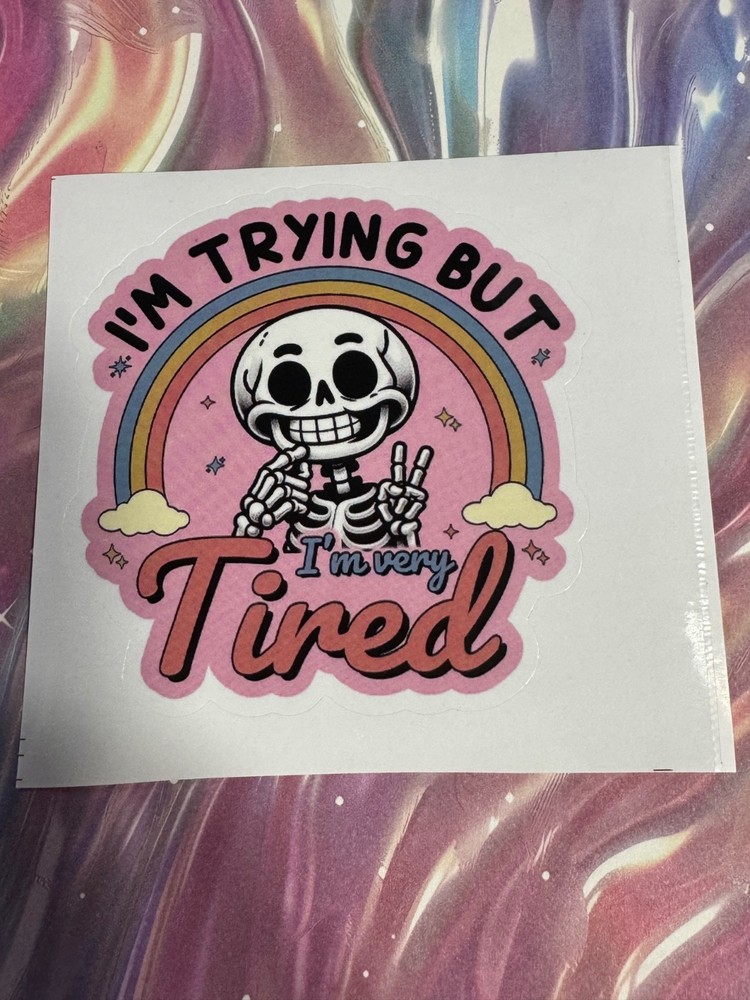 I’m trying but I’m tired sticker