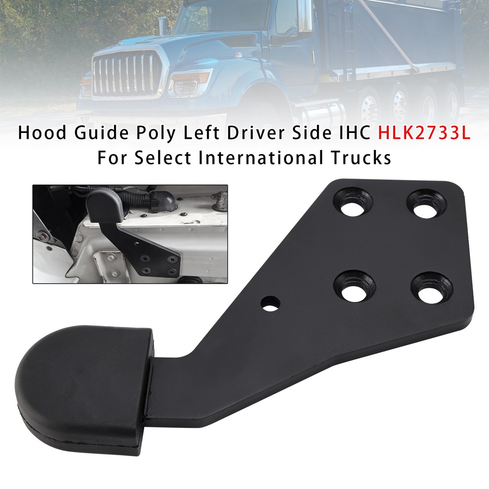 Hood Guide Poly Left Driver Side IHC HLK2733L For Select International Trucks