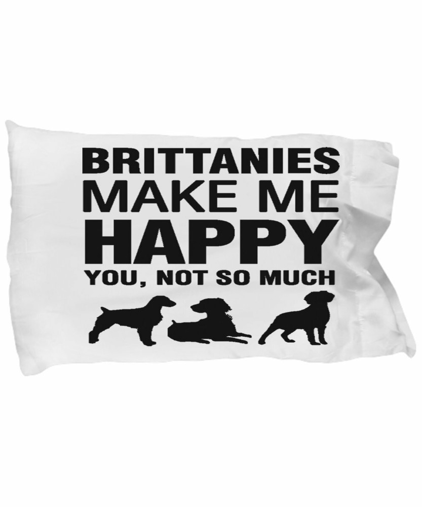 Brittanies Make Me Happy Pillow case