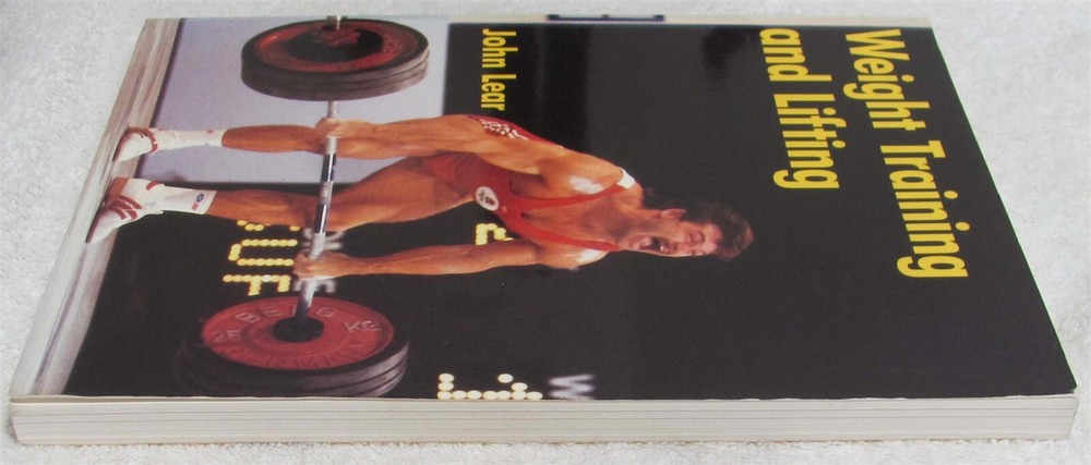 Weight Training & Lifting by John Lear (Essential reading for Athletes/Coaches!)