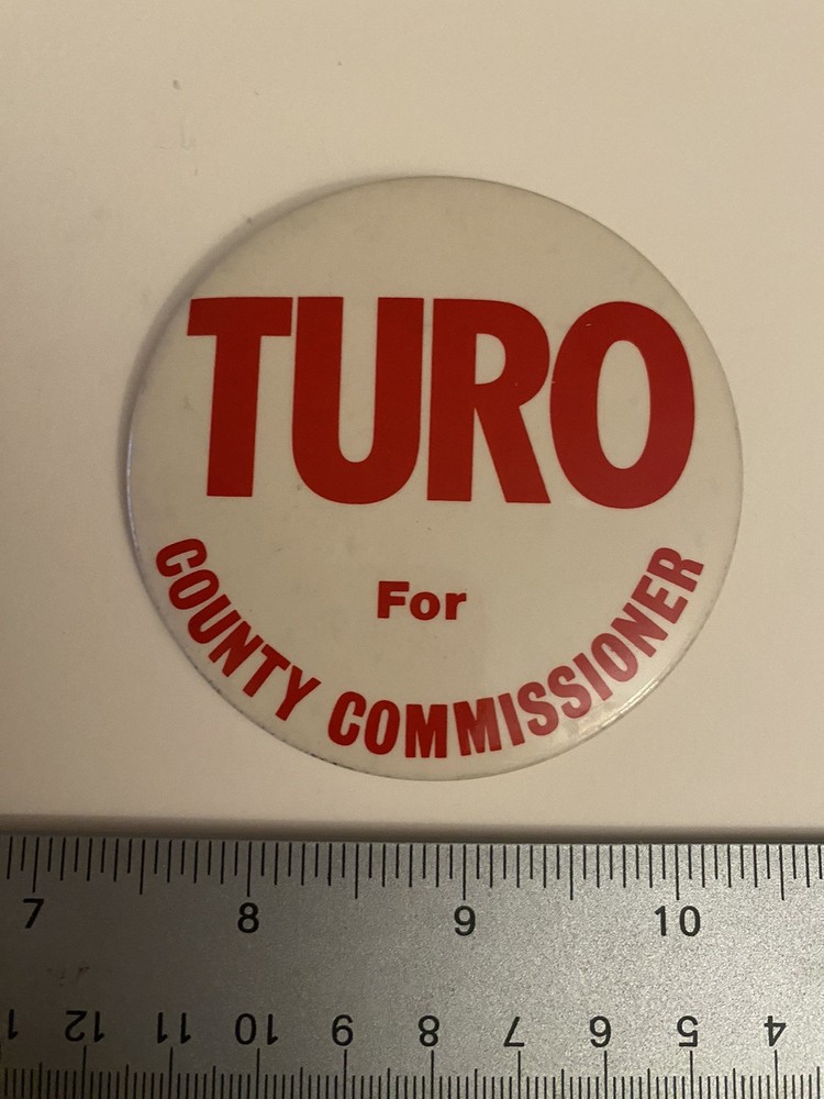 Turo For County Commissioner Pin Back Button P45
