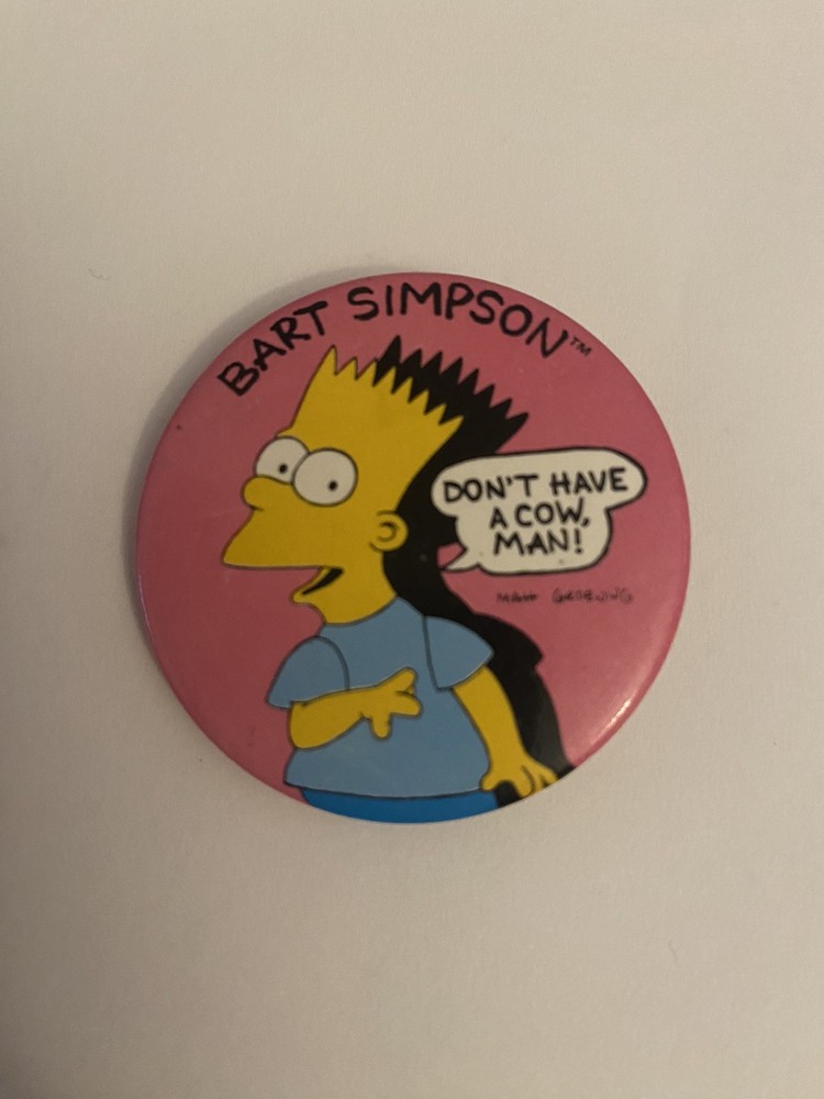 Bart Simpson Don’t Have A Cow Man! Pin Back Button P163