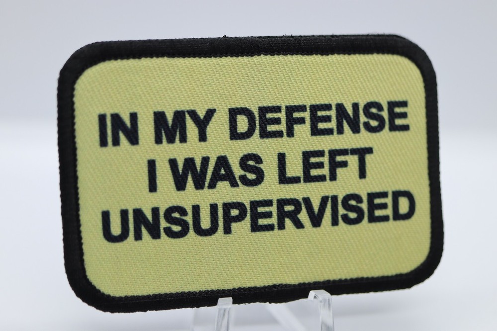 in my defense I was left unsupervised  2"x3" hook & loop tactical morale patch