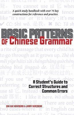 Basic Patterns of Chinese Grammar: A Student's Guide to Correct Structures...