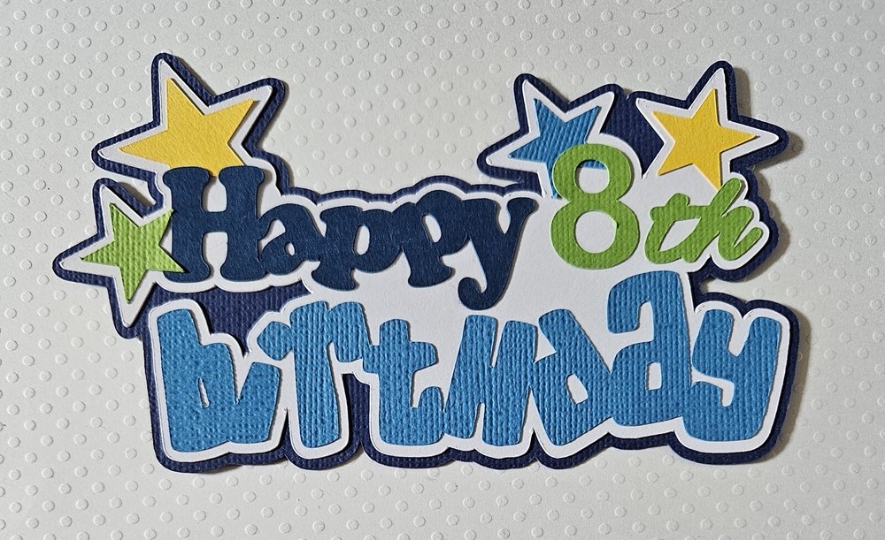 Happy Birthday Boy 8th Title. Scrapbook, Card Making Paper Piecing