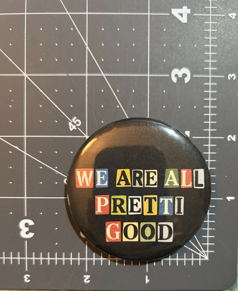 We Are All Pretti Good Pin Button - Ice Protest Support for Justice