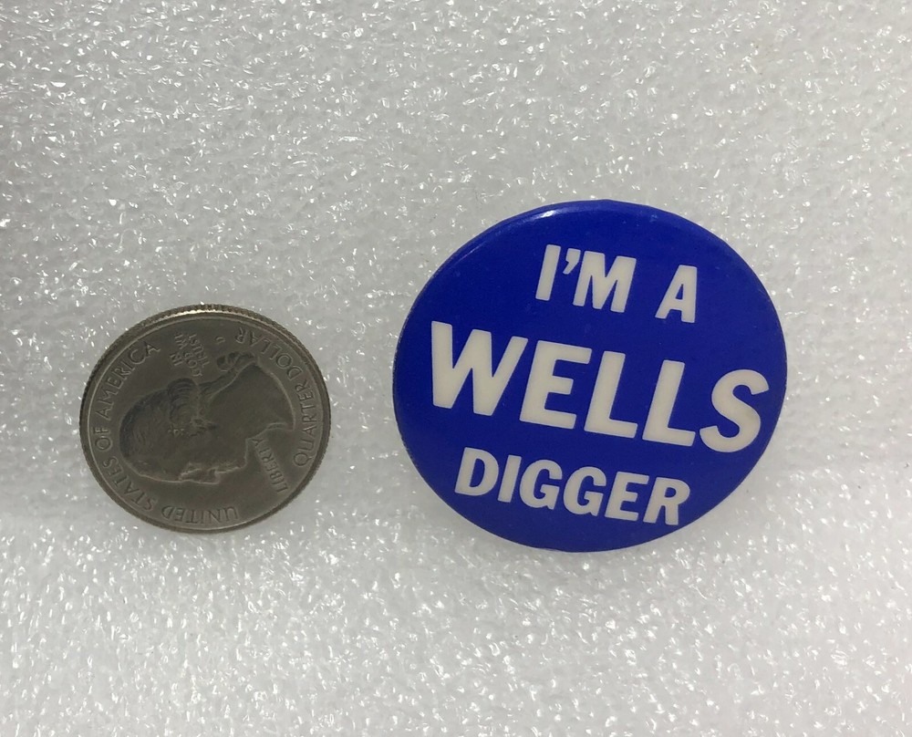 I'm A Wells Digger Pin