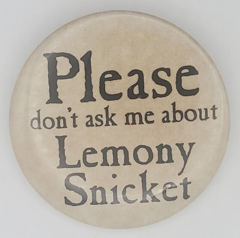 Vintage 2004 Please dont ask me about Lemony Snicket Pinback Button
