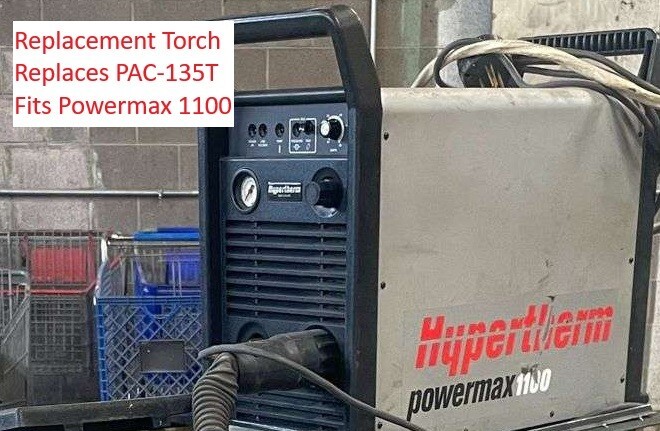 PAC135T Replacement Torch - Fits Hypertherm Powermax 1100 Uses Hypertherm Parts