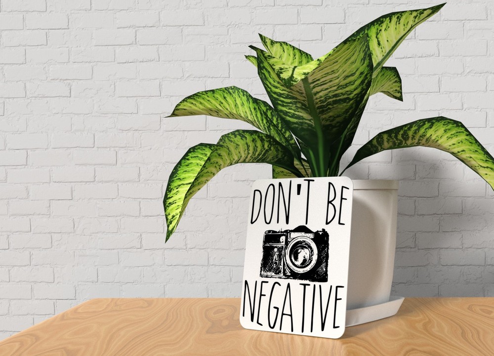 Don't Be Negative | Funny sign For Home or Office