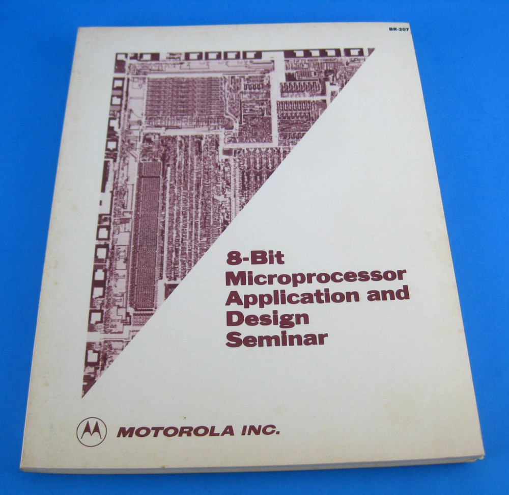 Motorola Manual 8 Bit Microprocessor Application & Design Seminar Vintage 1982