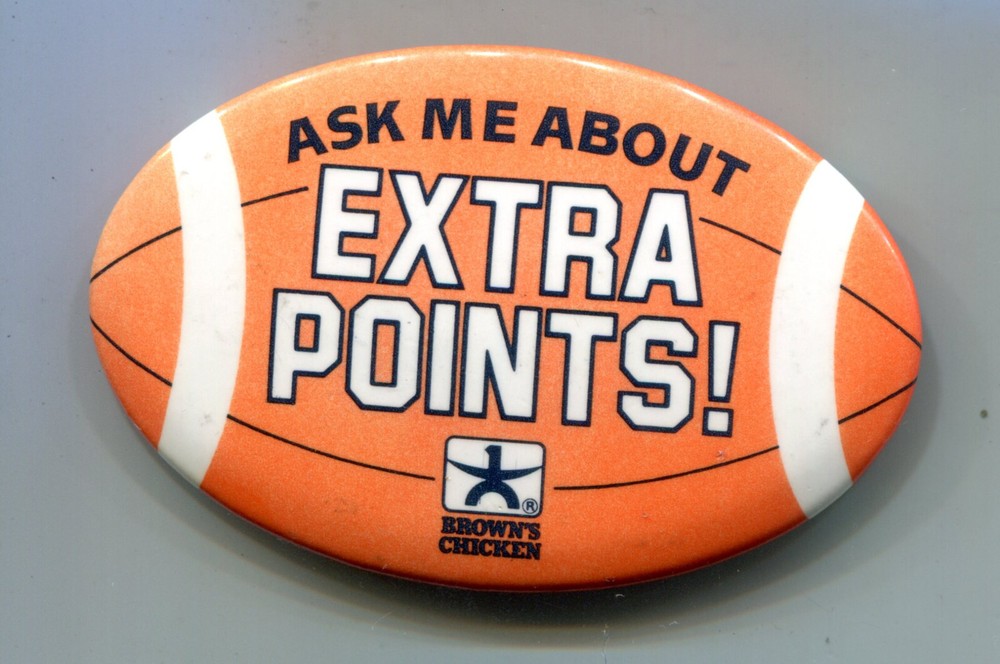 Brown’s Chicken Football Pinback Button, Ask Me About Extra Points