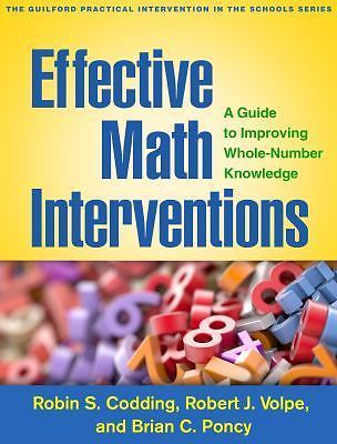 Effective Math Interventions : A Guide to Improving Whole-Number Knowledge, P...