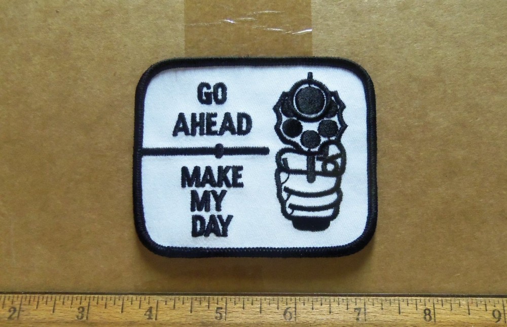Go Ahead - Make My Day Embroidered Patch