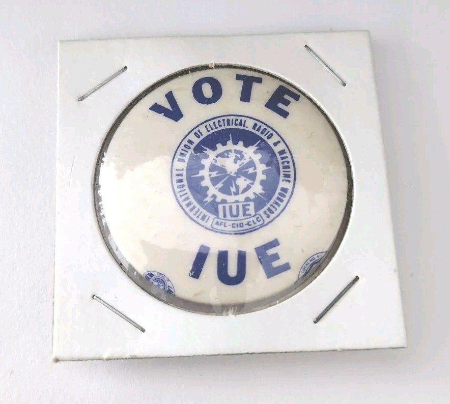 Union Button - Vote - IUE AFL CIO CLC - Electrical Radio Machine Workers