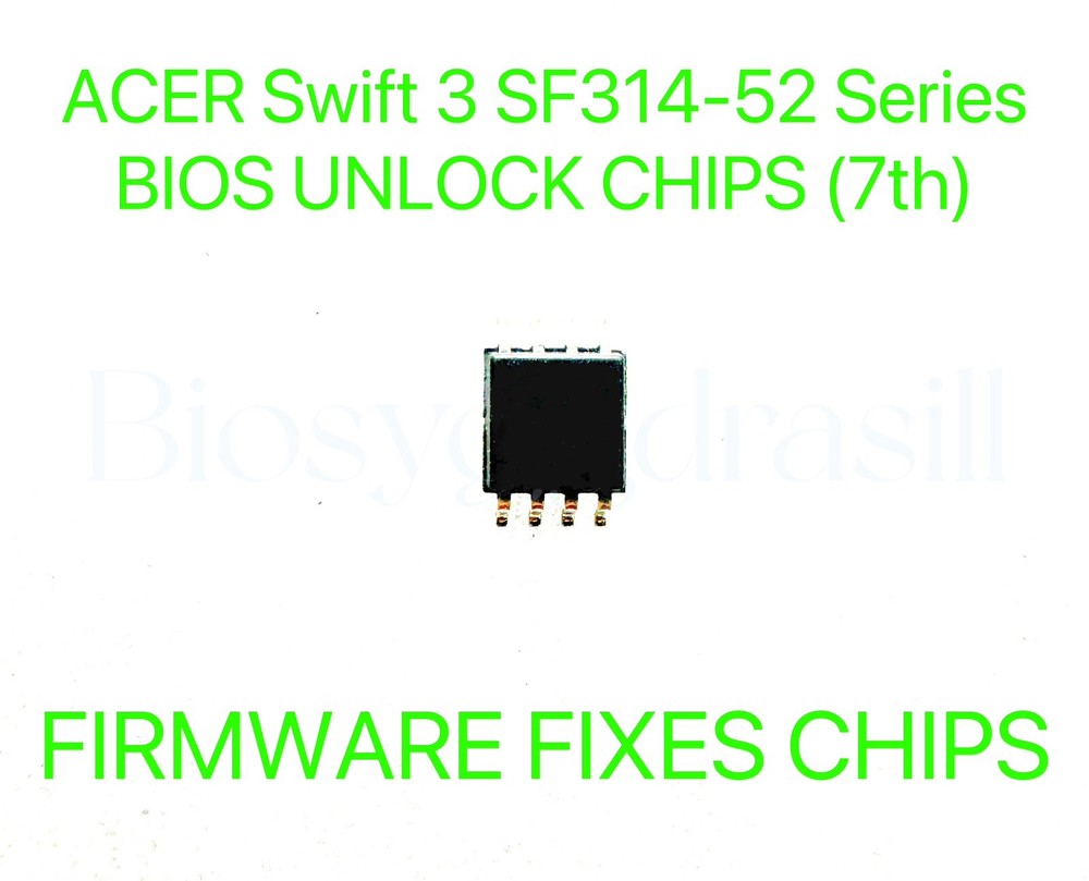 ACER Swift 3 SF314-52 Series, ADMIN NO PASSWORD FIRMWARE FIXES CHIP BIOS CHIP