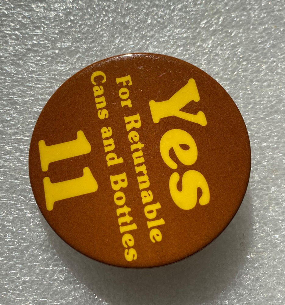 Yes for returnable cans and bottles 11 Proposition pinback pin button