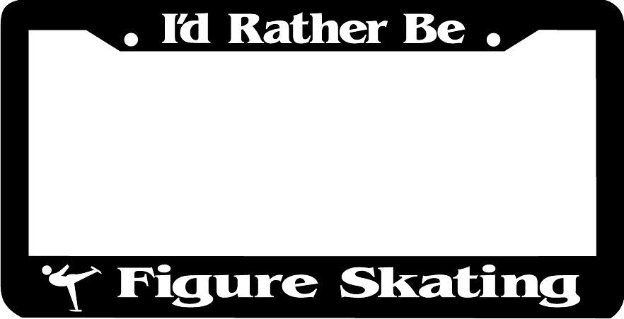 I'D RATHER BE FIGURE SKATING black License Plate Frame
