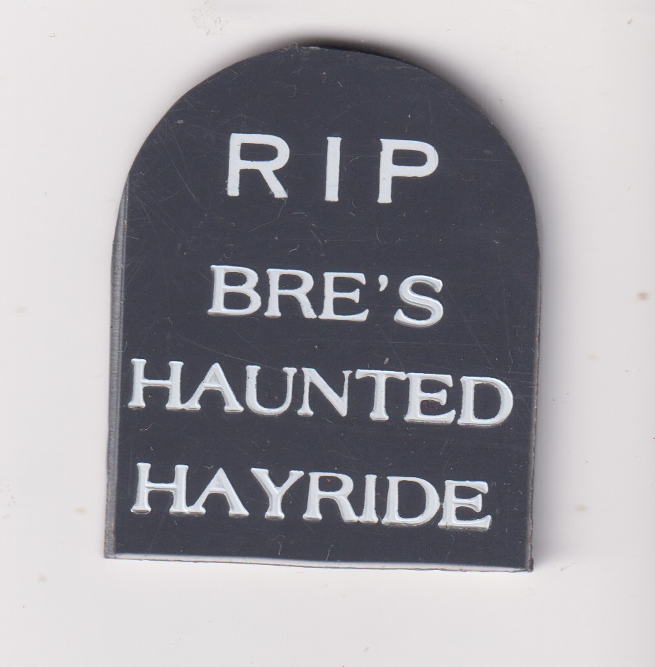 RIP BRE'S HAUNTED HAYRIDE Good for One Trip