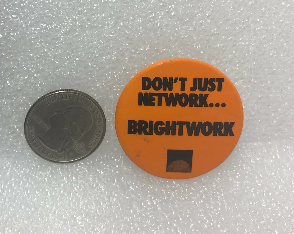 Don't Just Network... Brightwork Pin