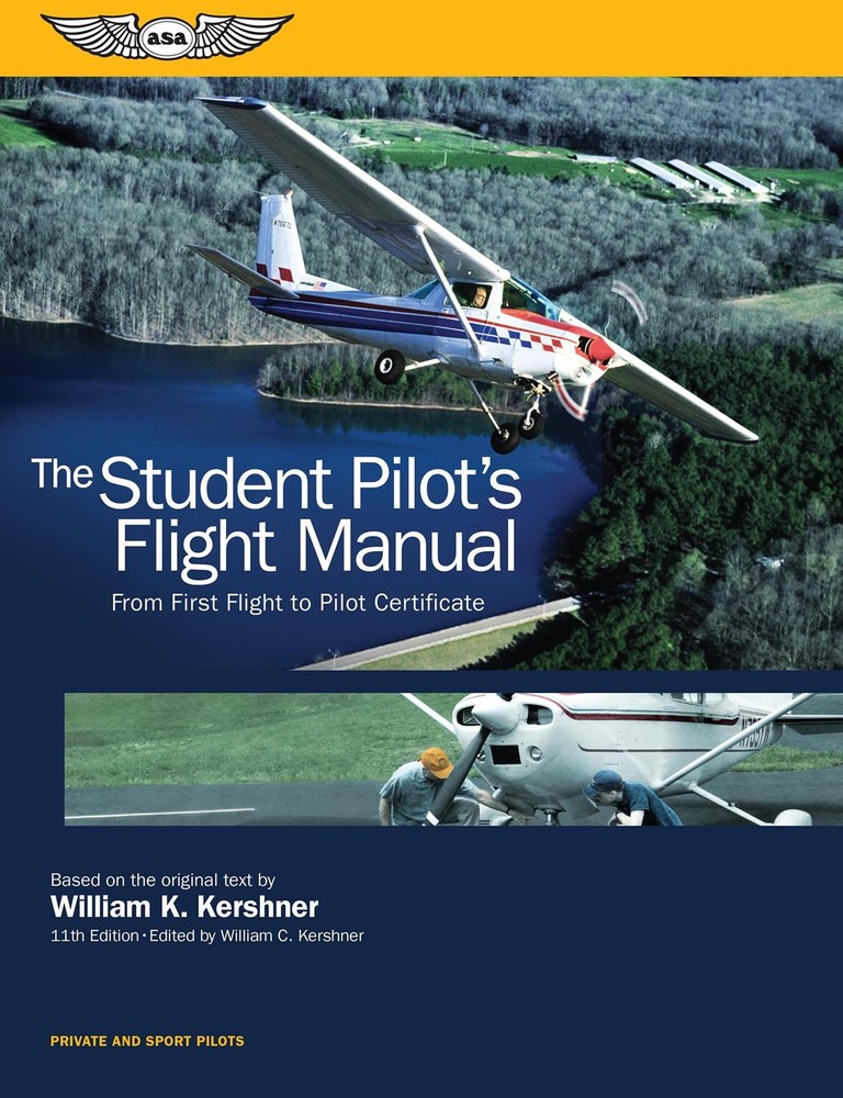 The Student Pilot's Flight Manual: From First Flight to Pilot Certificate (Kersh