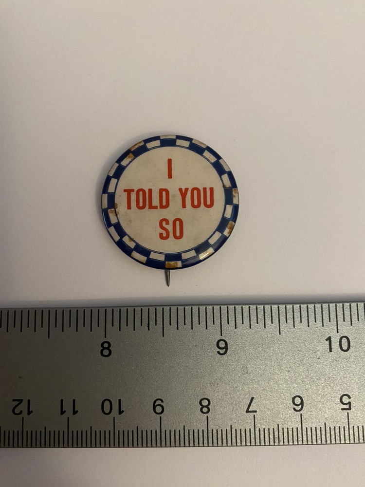 I Told You So Pin Back Button P123